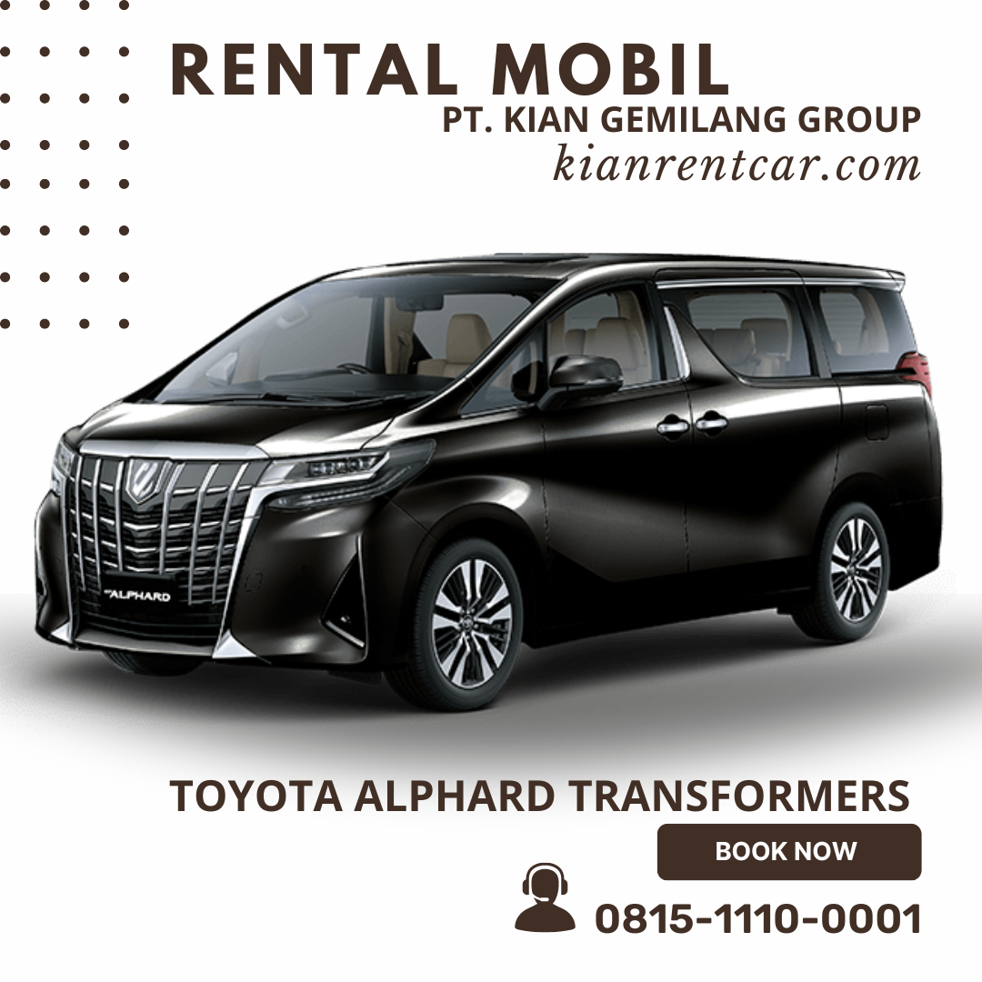 sewa-mobil-toyota-alphard-transformers-kian-rent-car